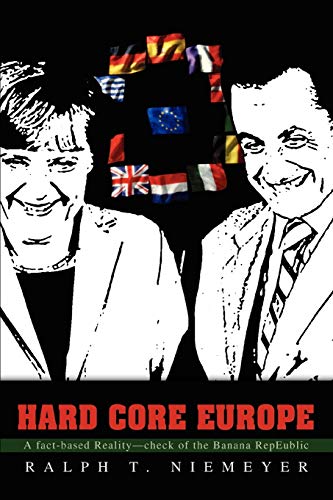 Hard Core Europe: A fact-based Reality-check of the Banana RepEUblic