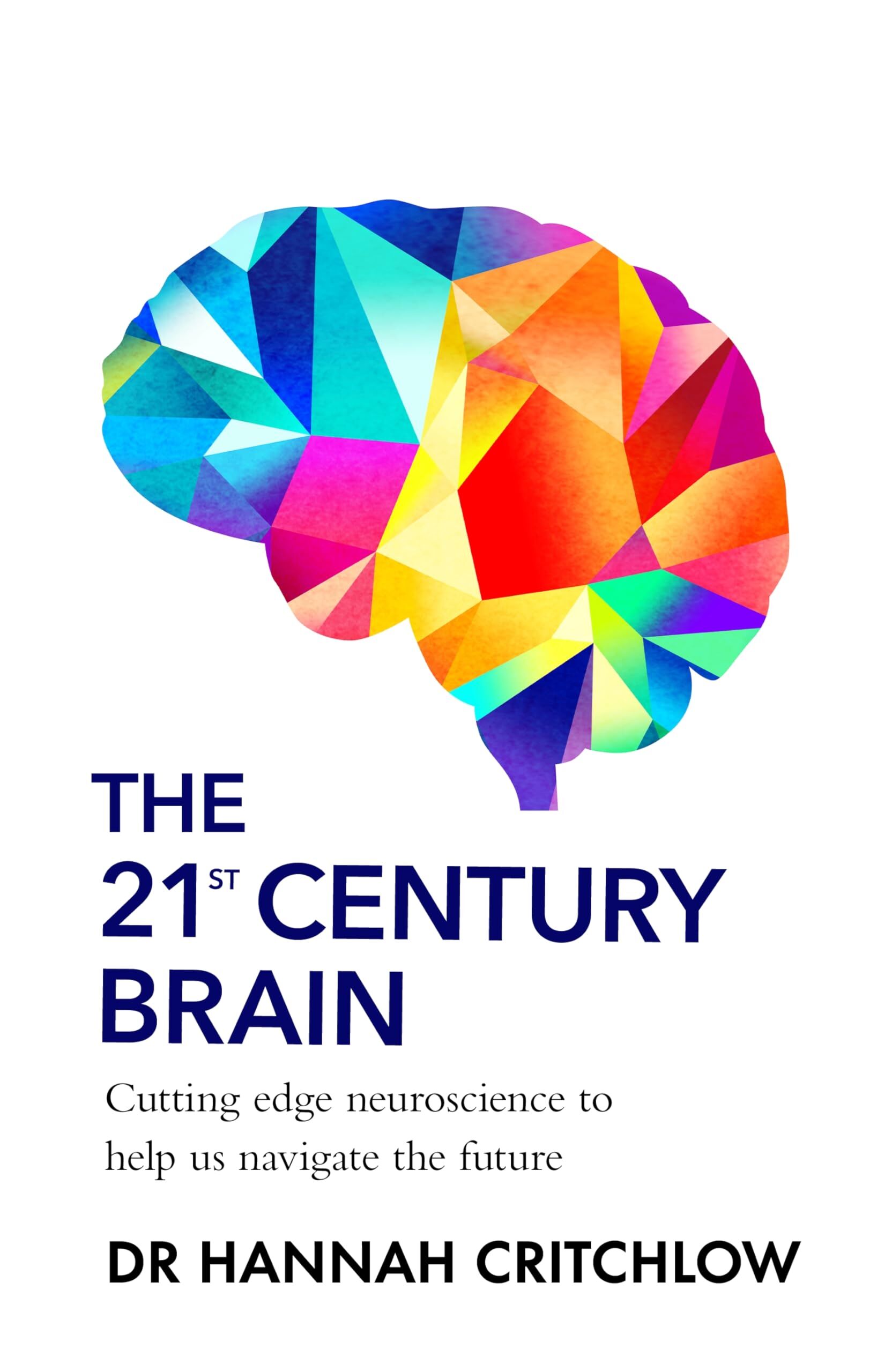 Critchlow, Hannah: The 21st Century Brain