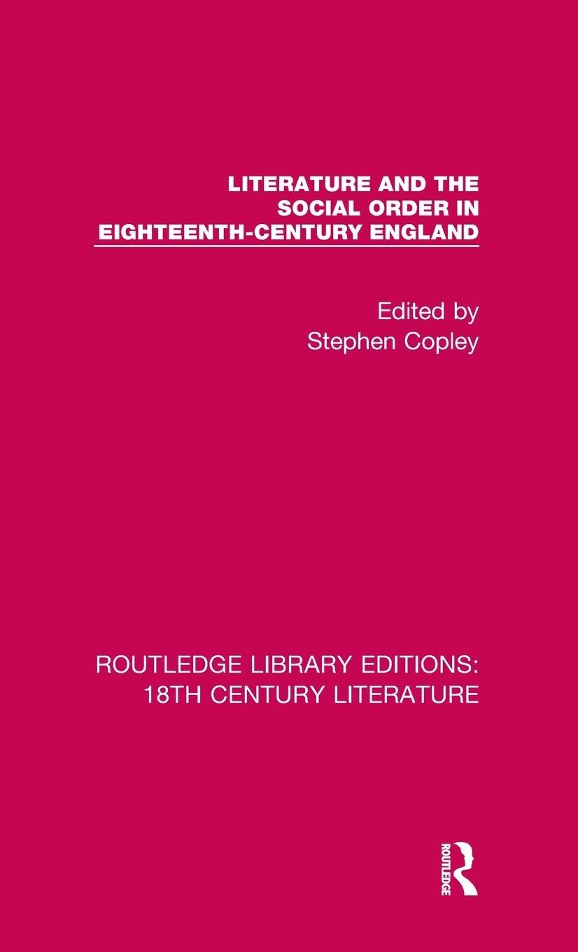 Literature and the Social Order in Eighteenth-Century England (Routledge Library Editions: 18th Century Literature, 6, Band 6)