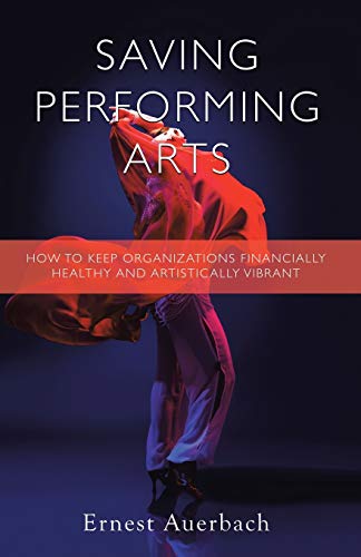 Saving Performing Arts: How to Keep Organizations Financially Healthy and Artistically Vibrant