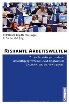 Riskante Arbeitswelten: Zu den Auswirkungen moderner Beschäftigungsverhältnisse auf die psychische Gesundheit und die Arbeitsqualität