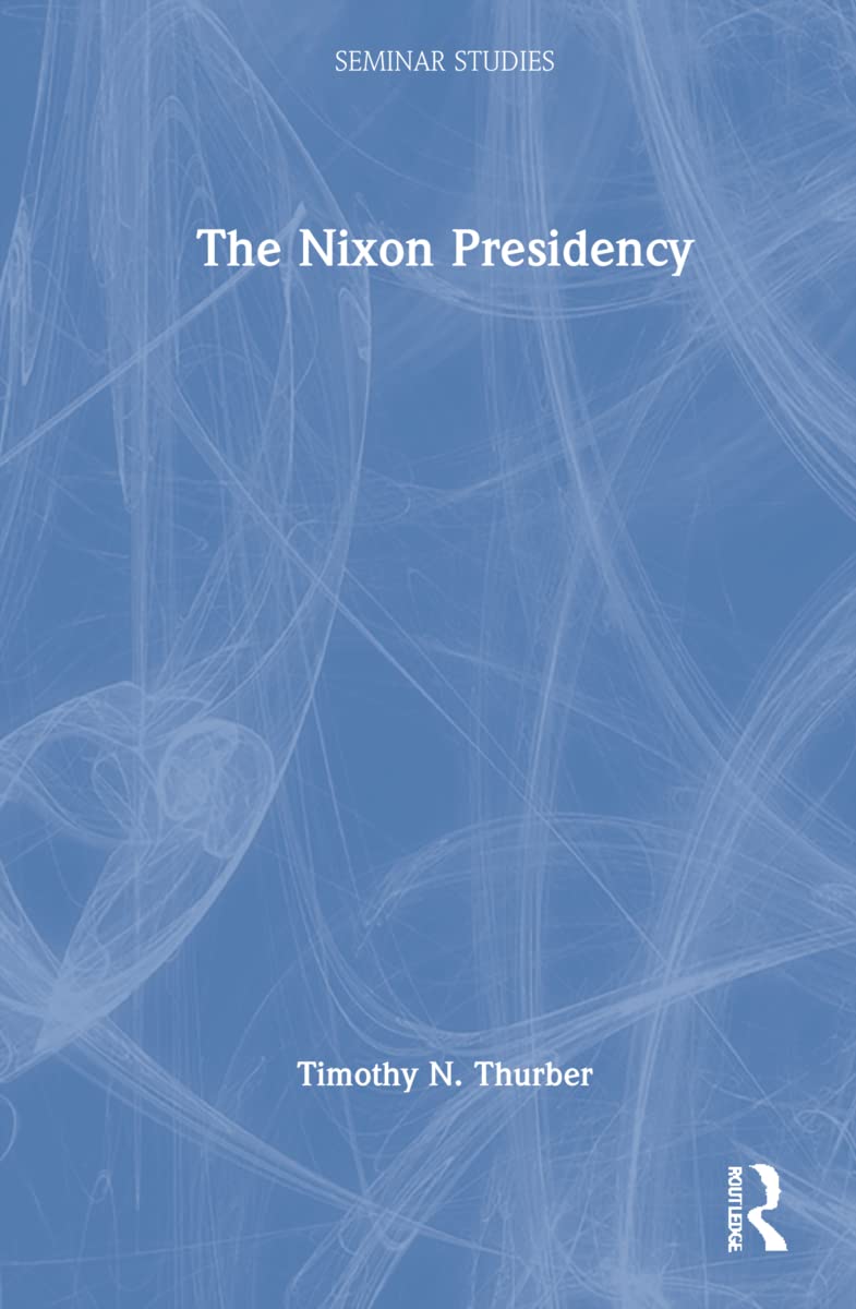 The Nixon Presidency (Seminar Studies)
