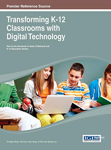 Transforming K-12 Classrooms with Digital Technology (Advances in Early Childhood and K-12 Education (Aecke))