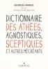 Dictionnaire des athées, agnostiques, sceptiques et autres mécréants