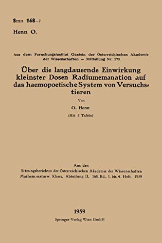 Über die langdauernde Einwirkung kleinster Dosen Radiumemanation auf das haemopoetische System von Versuchstieren (Sitzungsberichte der Österreichischen Akademie der Wissenschaften, 168/1/4)