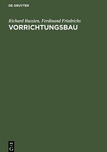 Vorrichtungsbau: Bearbeitungsvorrichtungen und ihre Einzelelemente für die rationelle Serien- und Massenfabrikation