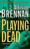 Playing Dead: A Novel of Suspense (Prison Break Trilogy)