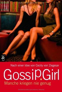 Gossip Girl - Manche kriegen nie genug: Band 13