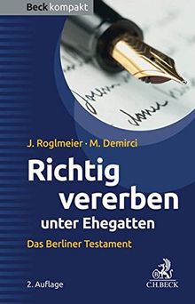 Richtig vererben unter Ehegatten: Das Berliner Testament (Beck kompakt) von Roglmeier, Julia, Demirci, Maria | Buch | Zustand sehr gut