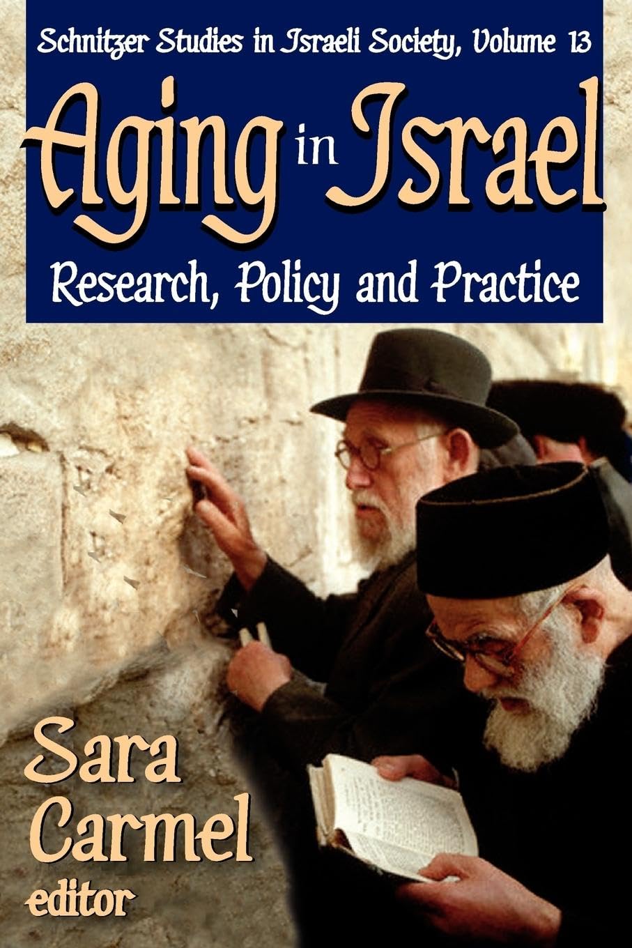 Sara Carmel Aging In Israel, Research, Policy And Practice (Schitzer Studies In Israeli Society, 13, Band 13)