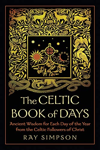 Ray Simpson The Celtic Book Of Days, Ancient Wisdom For Each Day Of The Year From The Celtic Followers Of Christ