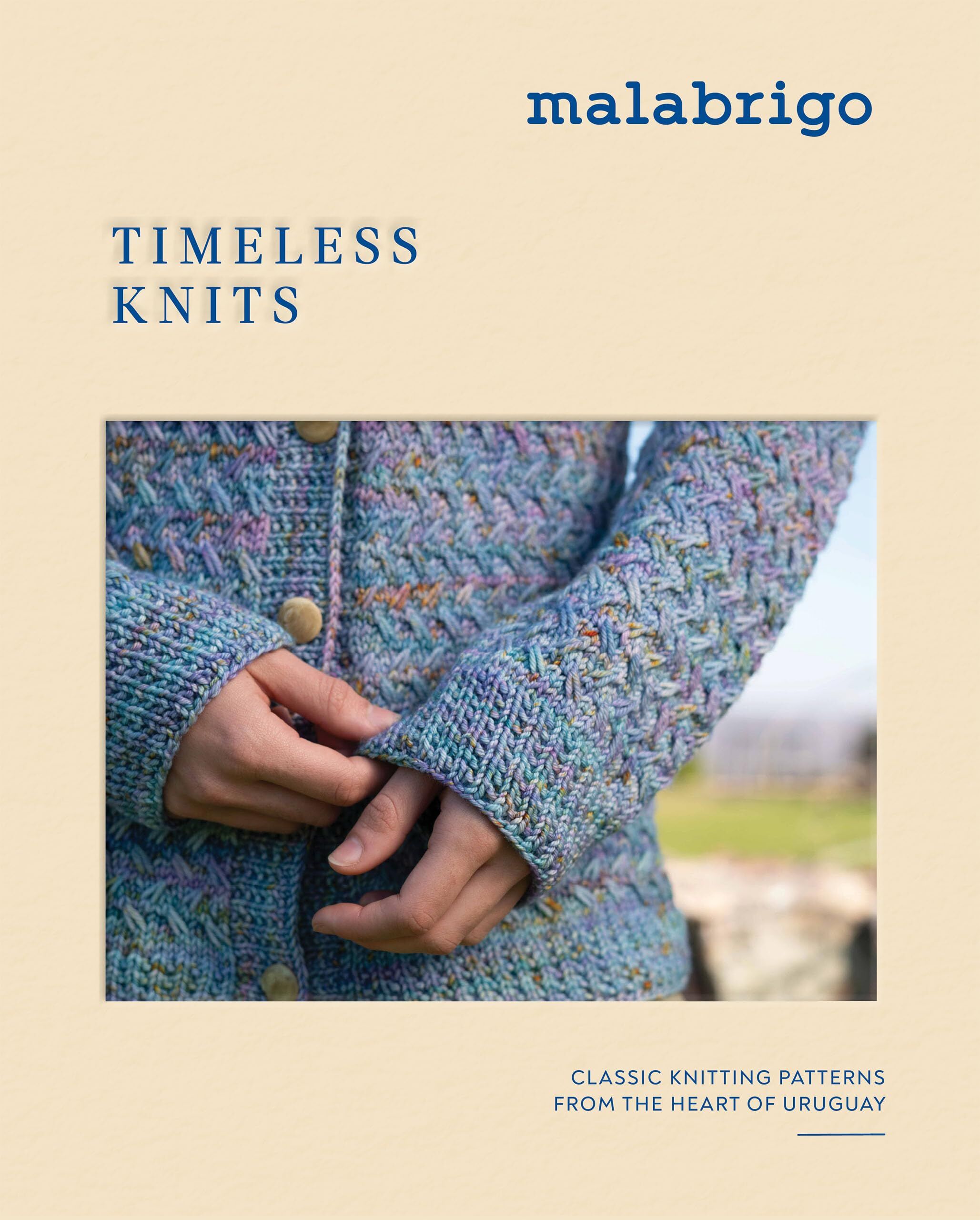 Malabrigo Timeless Knits, Iconic Knitting Patterns From The Heart Of Uruguay