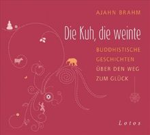 Die Kuh, die weinte CD: Buddhistische Geschichten über den Weg zum Glück