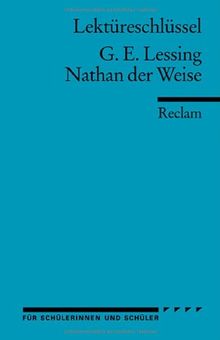 Gotthold Ephraim Lessing: Nathan der Weise. Lektüreschlüssel