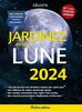 Jardinez avec la Lune 2024: En cadeau : votre poster lunaire détachable !