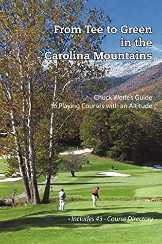 From Tee to Green in the Carolina Mountains: Chuck Werle's Guide to Playing Courses with an Altitude