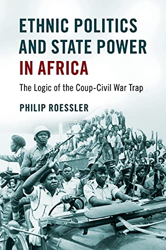 Ethnic Politics and State Power in Africa: The Logic of the Coup-Civil War Trap