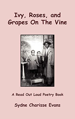 Ivy, Roses, and Grapes On The Vine: A Read Out Loud Poetry Book