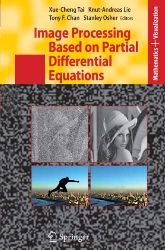 Image Processing Based on Partial Differential Equations: Proceedings of the International Conference on PDE-Based Image Processing and Related ... 8-12, 2005 (Mathematics and Visualization)