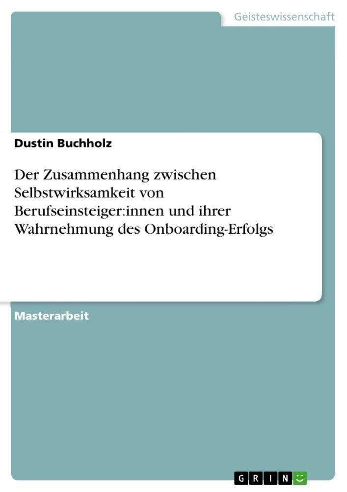 Der Zusammenhang zwischen Selbstwirksamkeit von Berufseinsteiger:innen und ihrer Wahrnehmung des Onboarding-Erfolgs