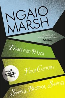 Died in the Wool: Final Curtain ; Swing, Brother, Swing (The Ngaio Marsh Collection)