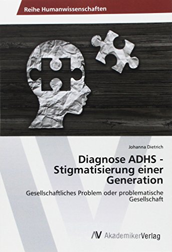 Diagnose ADHS - Stigmatisierung einer Generation: Gesellschaftliches Problem oder problematische Gesellschaft