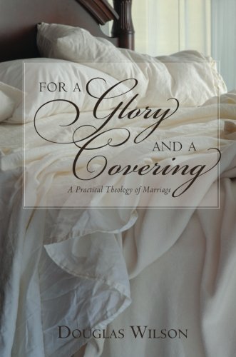 For a Glory and a Covering: A Practical Theology of Marriage