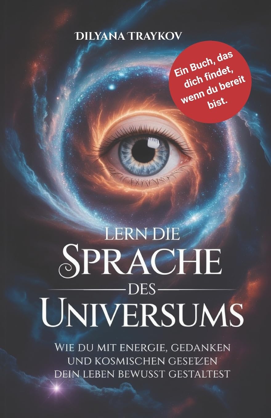 Lern die Sprache des Universums: Wie du mit Energie, Gedanken und kosmischen Gesetzen dein Leben bewusst gestaltest