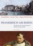 Frankreich am Rhein. Die Spuren der Franzosenzeit im Westen Deutschlands