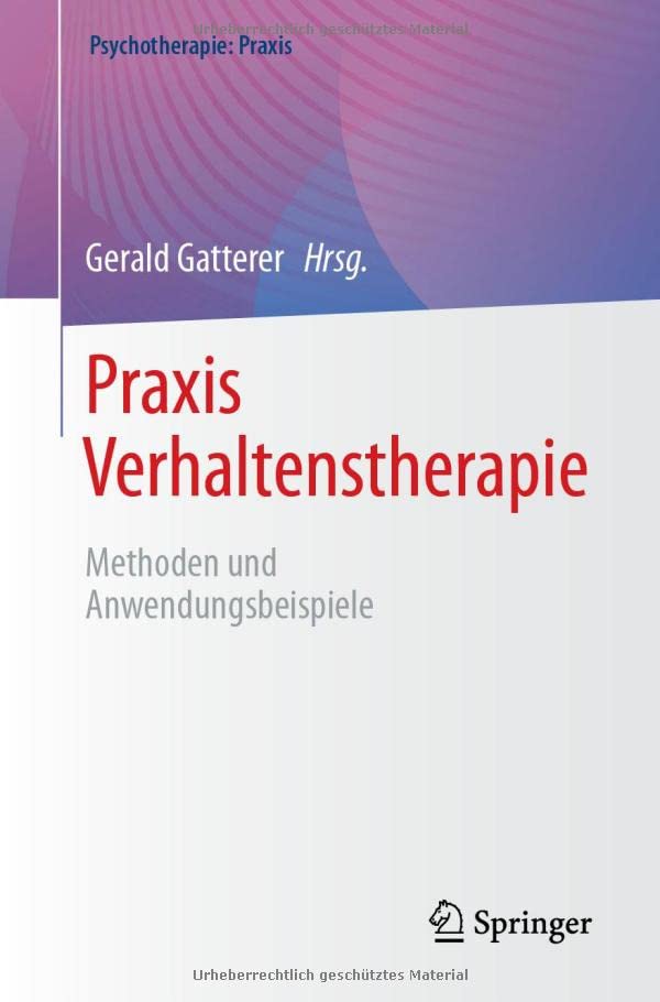 Praxis Verhaltenstherapie: Methoden und Anwendungsbeispiele (Psychotherapie: Praxis)