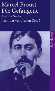 Auf der Suche nach der verlorenen Zeit. Werke. Frankfurter Ausgabe: Auf der Suche nach der verlorenen Zeit. Frankfurter Ausgabe: Band 5: Die Gefangene (suhrkamp taschenbuch)