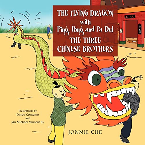THE FLYING DRAGON WITH Ping, Pong and Pa Dul THE THREE CHINESE BROTHERS: WITH Ping, Pong and Pa Dul THE THREE CHINESE BROTHERS