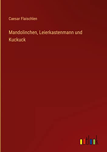 Mandolinchen, Leierkastenmann und Kuckuck