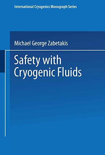 Safety with Cryogenic Fluids (The International Cryogenics Monograph Series)