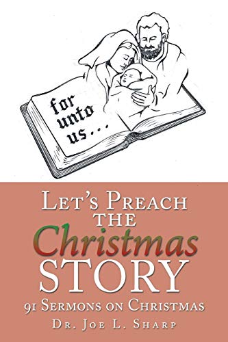 Let's Preach the Christmas Story: 91 Sermons on Christmas