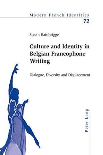 Culture and Identity in Belgian Francophone Writing: Dialogue, Diversity and Displacement (Modern French Identities)