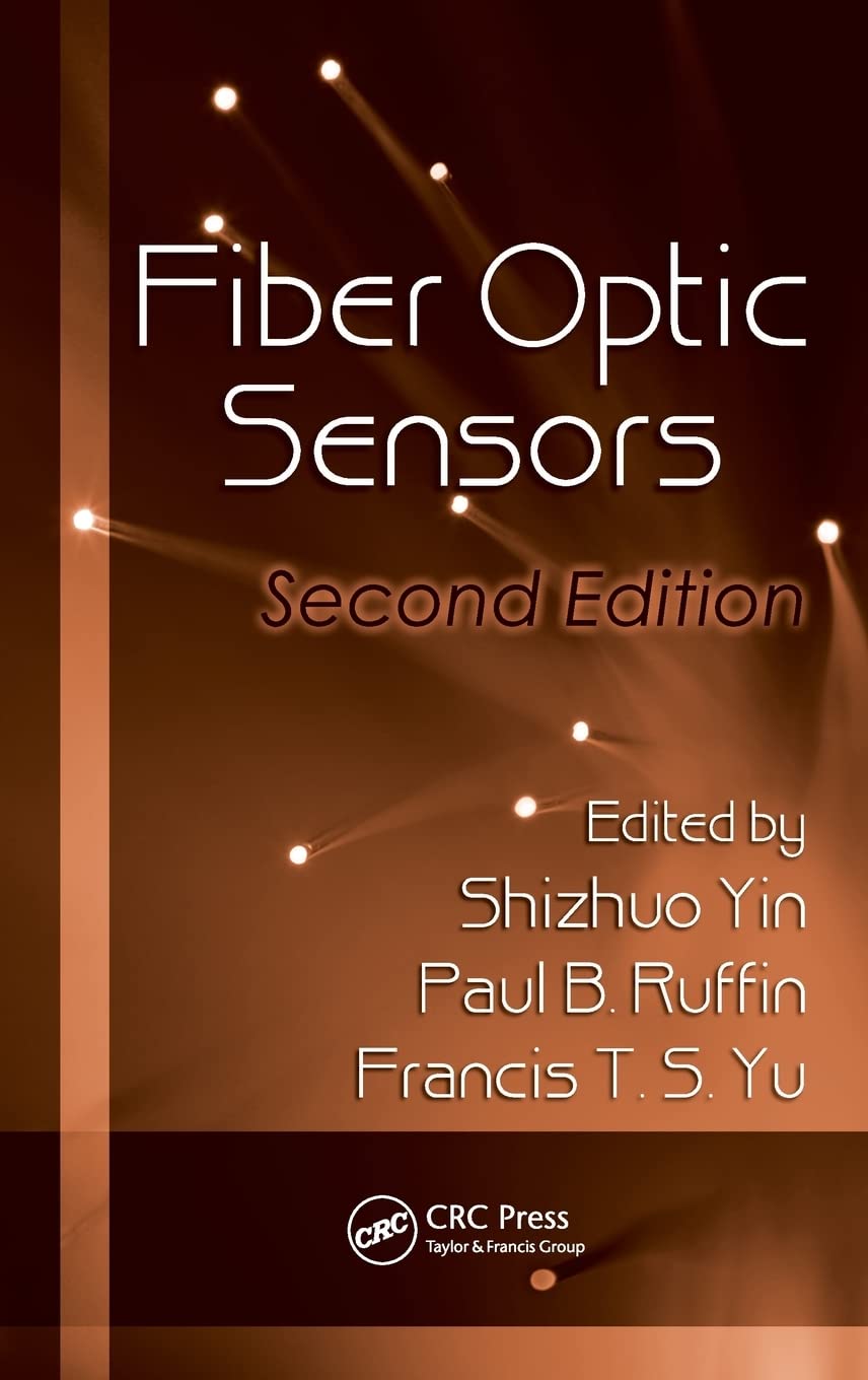 Fiber Optic Sensors (Optical Science and Engineering, 132, Band 132)