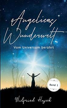 Angelicas Wunderwelt: Vom Universum berührt