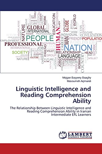 Linguistic Intelligence and Reading Comprehension Ability: The Relationship Between Linguistic Intelligence and Reading Comprehension Ability in Iranian Intermediate EFL Learners