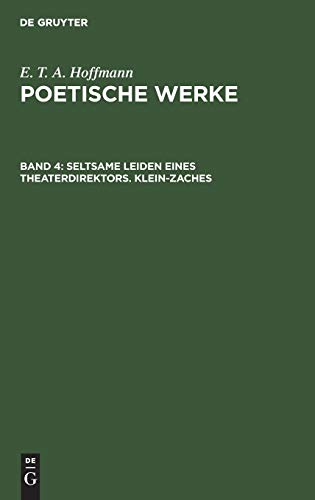 Seltsame Leiden eines Theaterdirektors. Klein-Zaches (E. T. A. Hoffmann: Poetische Werke)