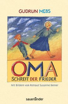 Oma! schreit der Frieder