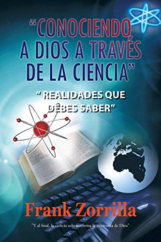 Conociendo A Dios A Través De La Ciencia: Realidades Que Debes Saber