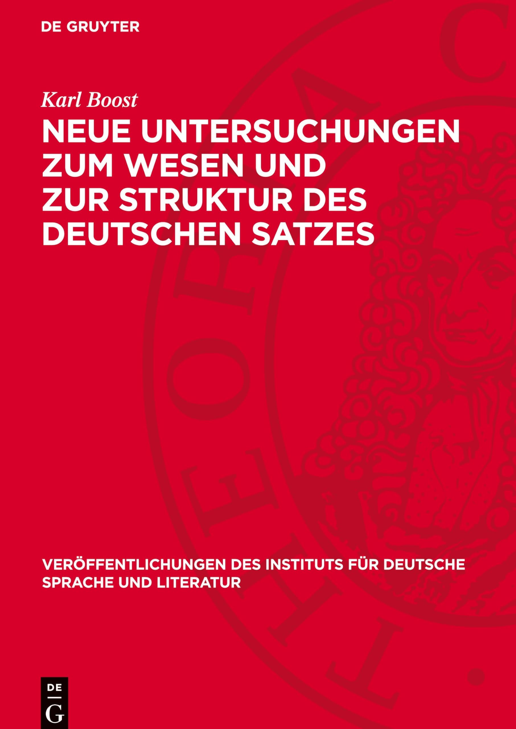 Neue Untersuchungen zum Wesen und zur Struktur des deutschen Satzes: Der Satz als Spannungsfeld