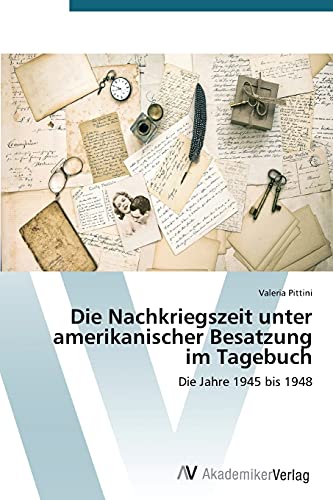 Die Nachkriegszeit unter amerikanischer Besatzung im Tagebuch: Die Jahre 1945 bis 1948