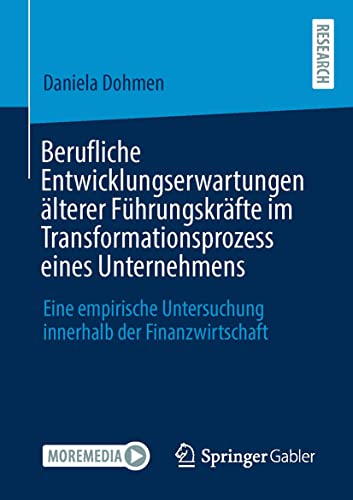 Berufliche Entwicklungserwartungen älterer Führungskräfte im Transformationsprozess eines Unternehmens: Eine empirische Untersuchung innerhalb der Finanzwirtschaft
