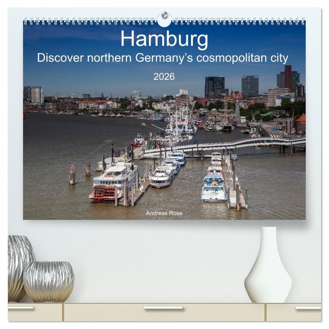 Hamburg.Discover northern Germany’s cosmopolitan city (High Quality Premium Wall Calendar 2026 DIN A2 landscape),CALVENDO 12 Month Wall Calendar: ... explore something new (CALVENDO Places)