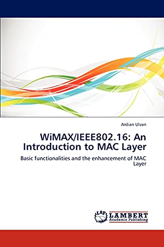 WiMAX/IEEE802.16: An Introduction to MAC Layer: Basic functionalities and the enhancement of MAC Layer