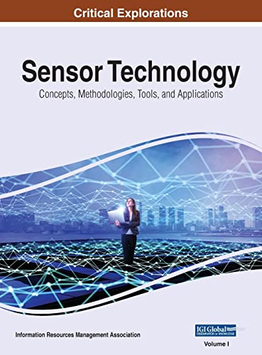 Sensor Technology: Concepts, Methodologies, Tools, and Applications, VOL 1