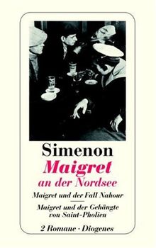 Maigret an der Nordsee. Maigret und der Fall Nahour.  Maigret und der Gehängte von Saint-Pholien