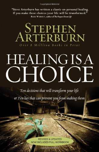 Healing Is a Choice: Ten Decisions That Will Transform Your Life & Ten Lies That Can Prevent You from Making Them